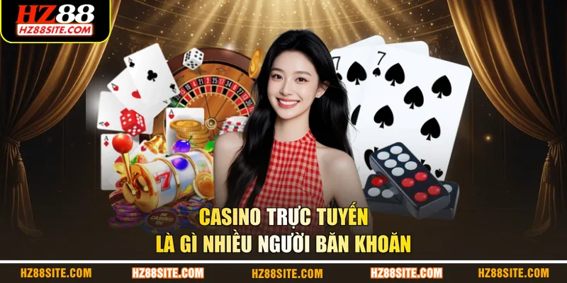 Casino trực tuyến là gì nhiều người băn khoăn