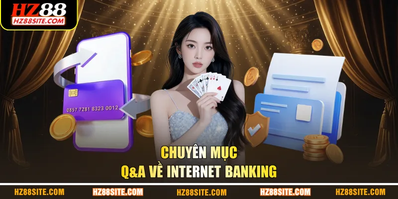 Chuyên mục Q&A về internet banking