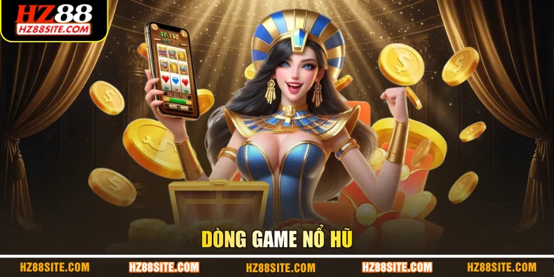 Dòng game nổ hũ