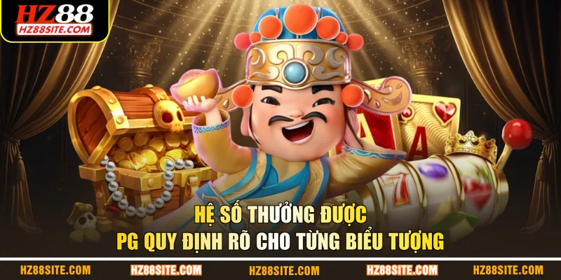 Hệ số thưởng được PG quy định rõ cho từng biểu tượng