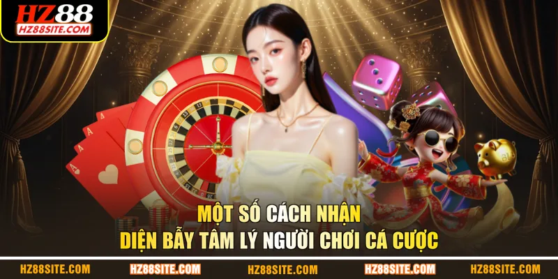 Một số cách nhận diện bẫy tâm lý người chơi cá cược